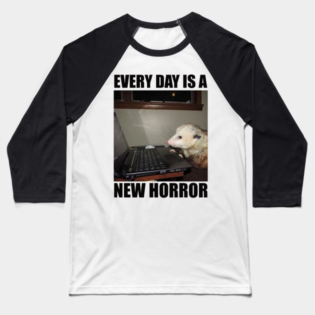 Possum Shirt"Every day is a new horror", funny Possum, meme Shirt, possum gift, opossum Baseball T-Shirt by Y2KSZN